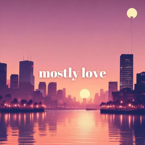 mostly love