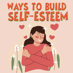 Ways To Build Self-Esteem