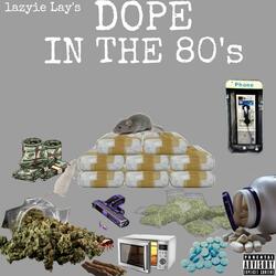 DOPE IN THE 80's