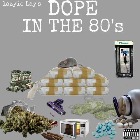 DOPE IN THE 80's