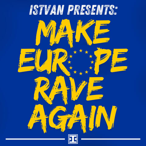 Make Europe Rave Again (Istvansound Original)