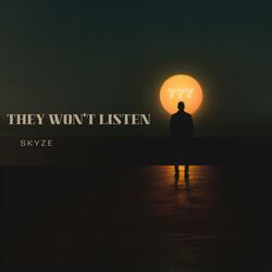 They Won’t Listen