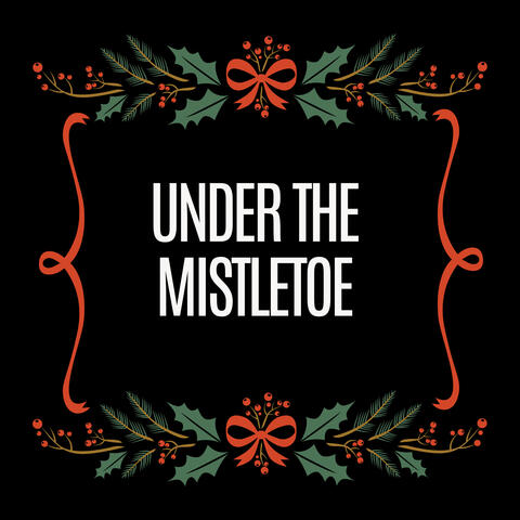 Under the Mistletoe