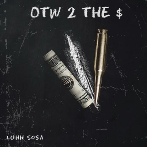 OTW 2 THE $