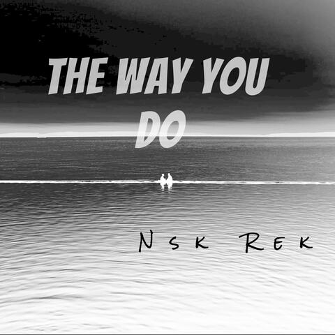 The Way You Do