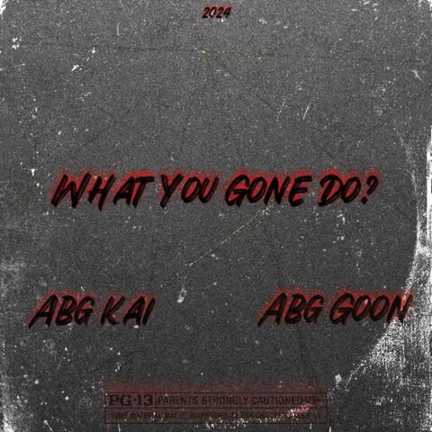 What You Gone Do