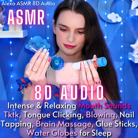 8D AUDIO - ASMR Intense & Relaxing Mouth Sounds - Tktk, Tongue Clicking, Blowing, Nail Tapping, Brain Massage, Glue Sticks, Water Globes for Sleep