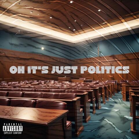 Oh It’s Just Politics