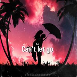 Can’t Let Go