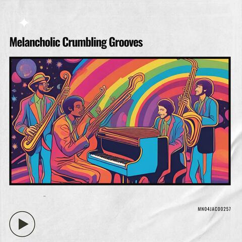 Melancholic Crumbling Grooves