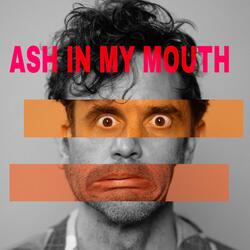 Ash In My Mouth