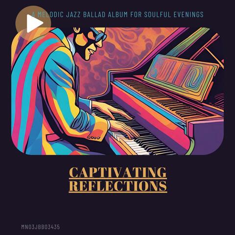 Captivating Reflections: A Melodic Jazz Ballad Album for Soulful Evenings