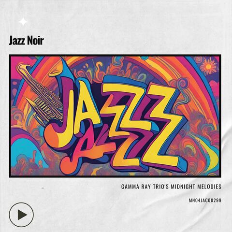 Jazz Noir: Gamma Ray Trio's Midnight Melodies