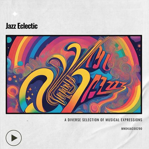 Jazz Eclectic: A Diverse Selection of Musical Expressions