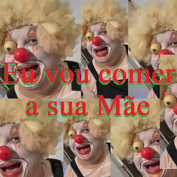 Eu Vou Comer a Sua Mãe