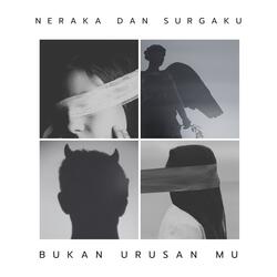 Neraka dan surga ku bukan urusan mu