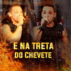 E na Treta do Chevete
