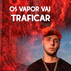 Os Vapor Vai Traficar