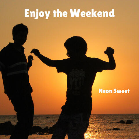Enjoy the Weekend