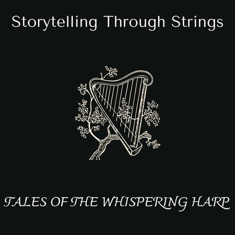 Tales of the Whispering Harp - Storytelling Through Strings