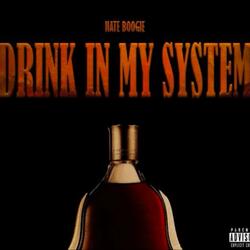 Drink In My System