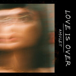 LOVE IS OVER