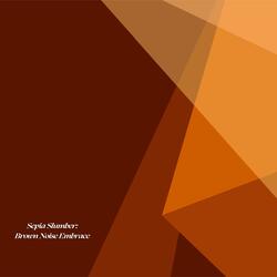 Sepia Slumber: Brown Noise Embrace