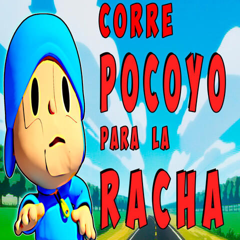 Corre Pocoyo para la Racha
