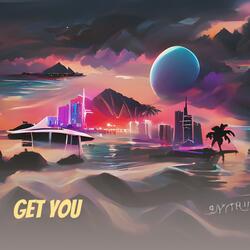 Get You