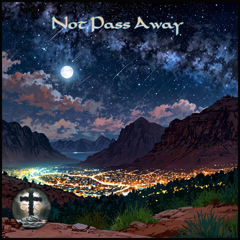 Not Pass Away