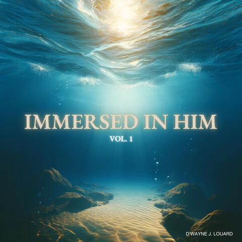 Immersed In Him Vol. 1