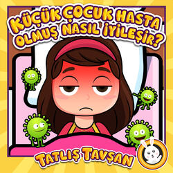 Küçük Çocuk Hasta Olmuş Nasıl İyileşir?