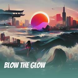 Blow the Glow