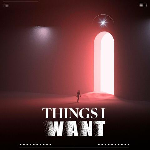 Things I Want