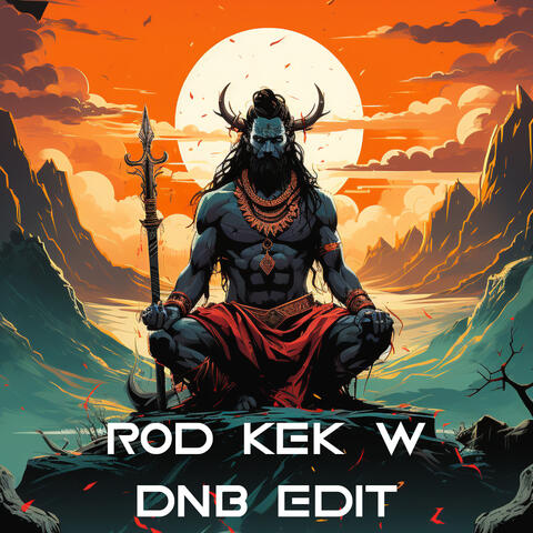 Rod Kek W (The Rod of Kepeleke) (DnB Edit)