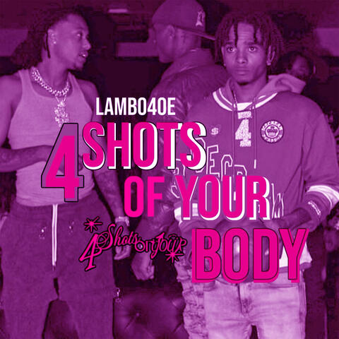 4 Shots Of Your Body