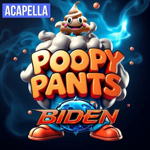 Poopy Pants Biden. (Acapella)