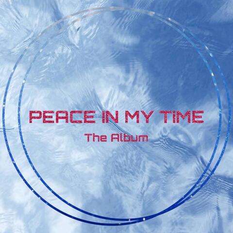PEACE IN MY TIME THE ALBUM