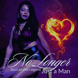 No Longer Just a Man