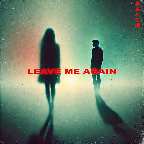 Leave me again