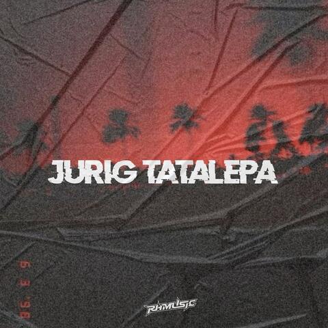 JURIG TATALEPA