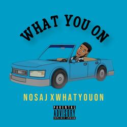 WHAT YOU ON