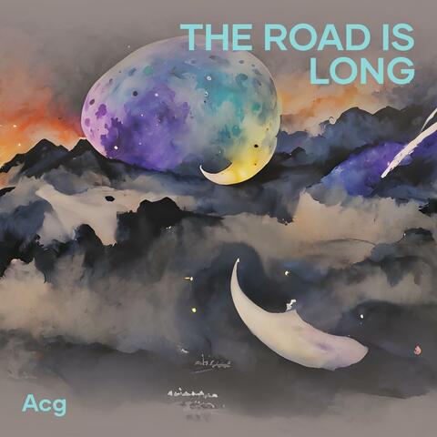 The road is long