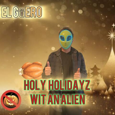 Holy Holidayz Wit An Alien
