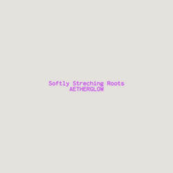 Softly Streching Roots