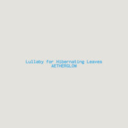 Lullaby for Hibernating Leaves