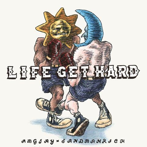 Life Get Hard