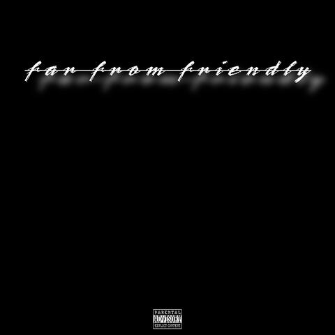 Far From Friendly