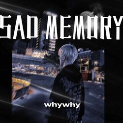 SAD MEMORY