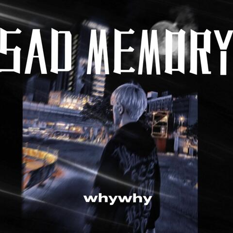 SAD MEMORY
